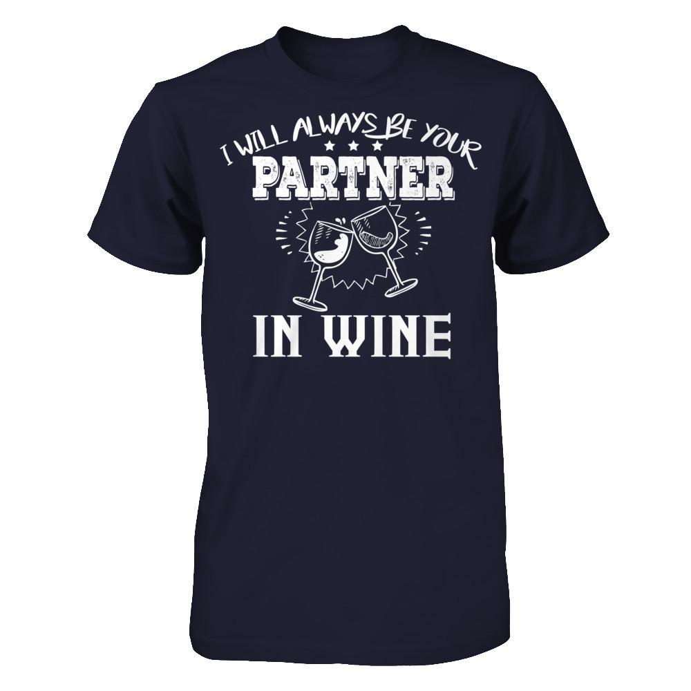 I Will Always Be Your Partner In Wine T-shirt Next Level - Unisex Fitted Tee Midnight Navy