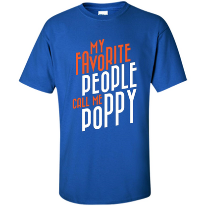 Fathers Day T-shirt My Favorite People Call Me Poppy Royal