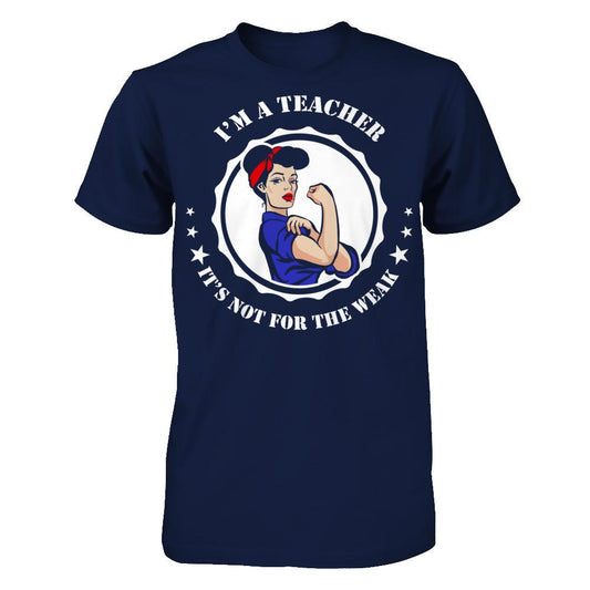 I'm A Teacher It's Not For The Weak T-shirt Gildan - Short Sleeve Tee Navy