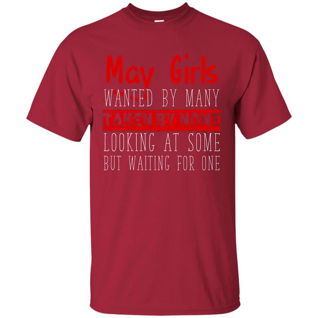 May Girls Wanted By Many Taken By None Looking At Some T-shirt