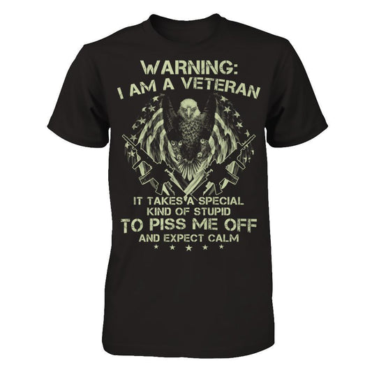 Warning - I Am A Veteran - It Takes A Special Kind Of Stupid To Piss Me Off And Expect Calm T-shirt Next Level - Unisex Fitted Tee Black