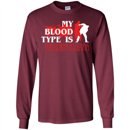 Wrestling T-shirt My Blood Type Is Wrestling Maroon