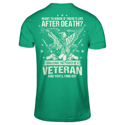 Want To Know If There's Life After Death - Challenge The Power Of A Veteran And You'll Find Out T-shirt Gildan - Short Sleeve Tee Kelly Green