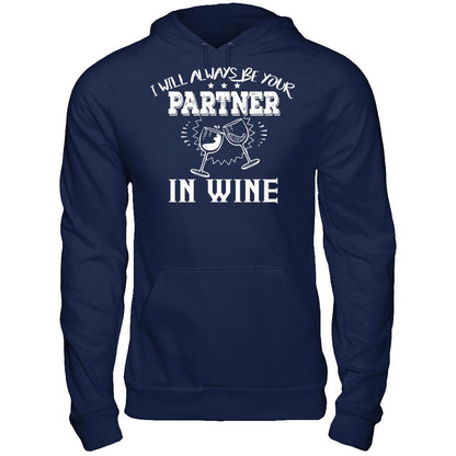 I Will Always Be Your Partner In Wine T-shirt Gildan - Pullover Hoodie Navy