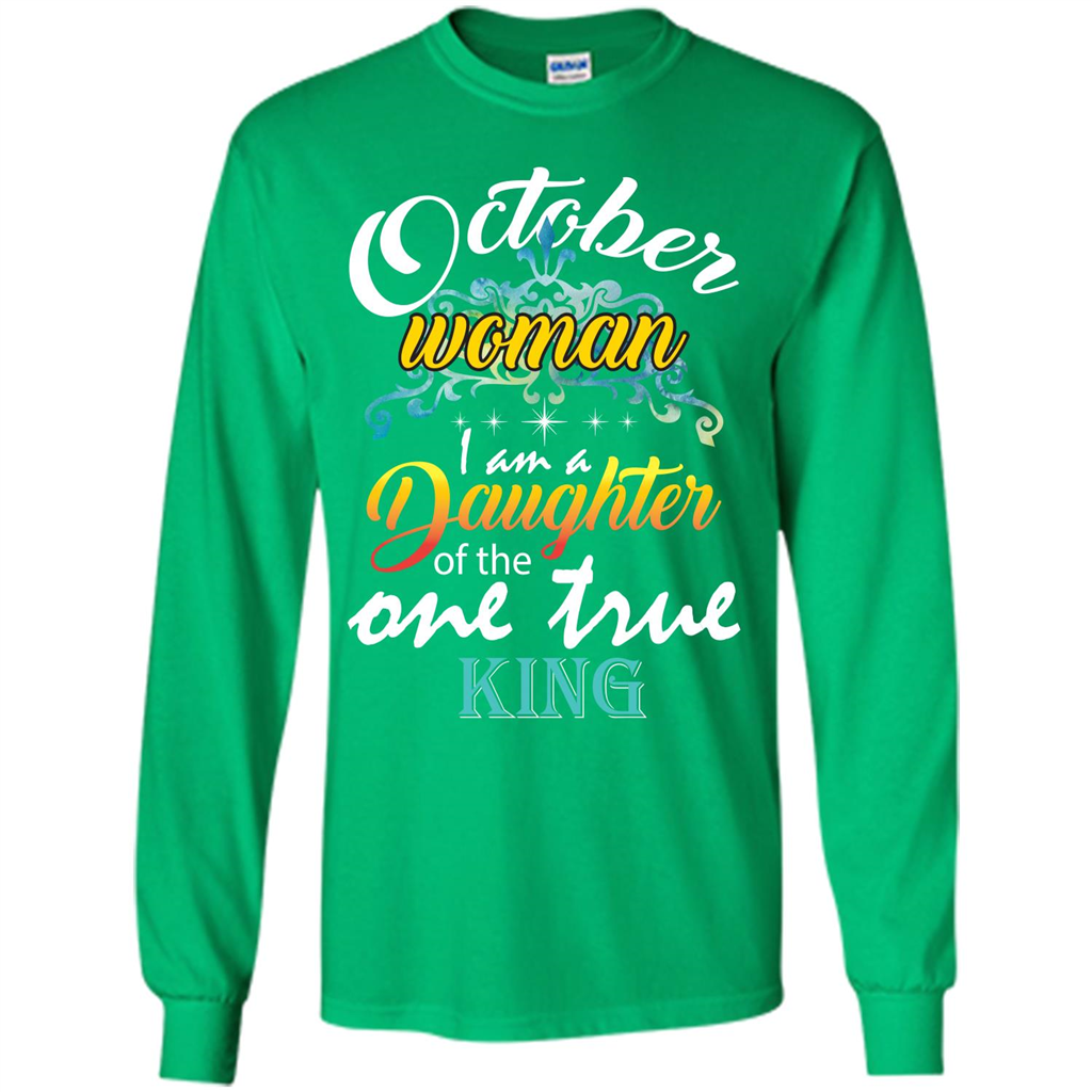 October Woman I Am A Daughter Of The One True King T-shirt