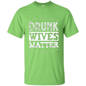 Drunk Wives Matter T-shirt Funny Saying Wine Wife Drinking White T-shirt