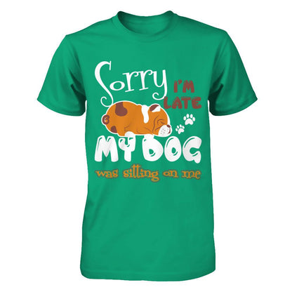 Sorry I'm Late My Dog Was Sitting On Me T-shirt Gildan - Short Sleeve Tee Kelly Green