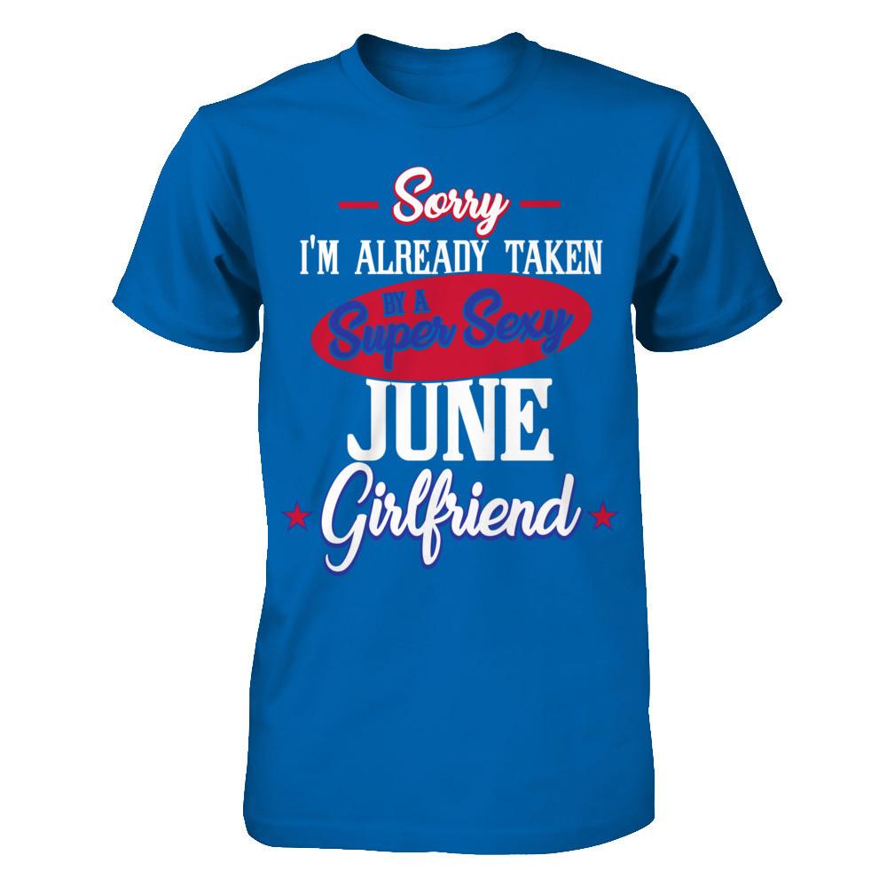 Sorry I'm Already Taken By A Super Sexy June Girlfriend Gildan - Short Sleeve Tee Royal