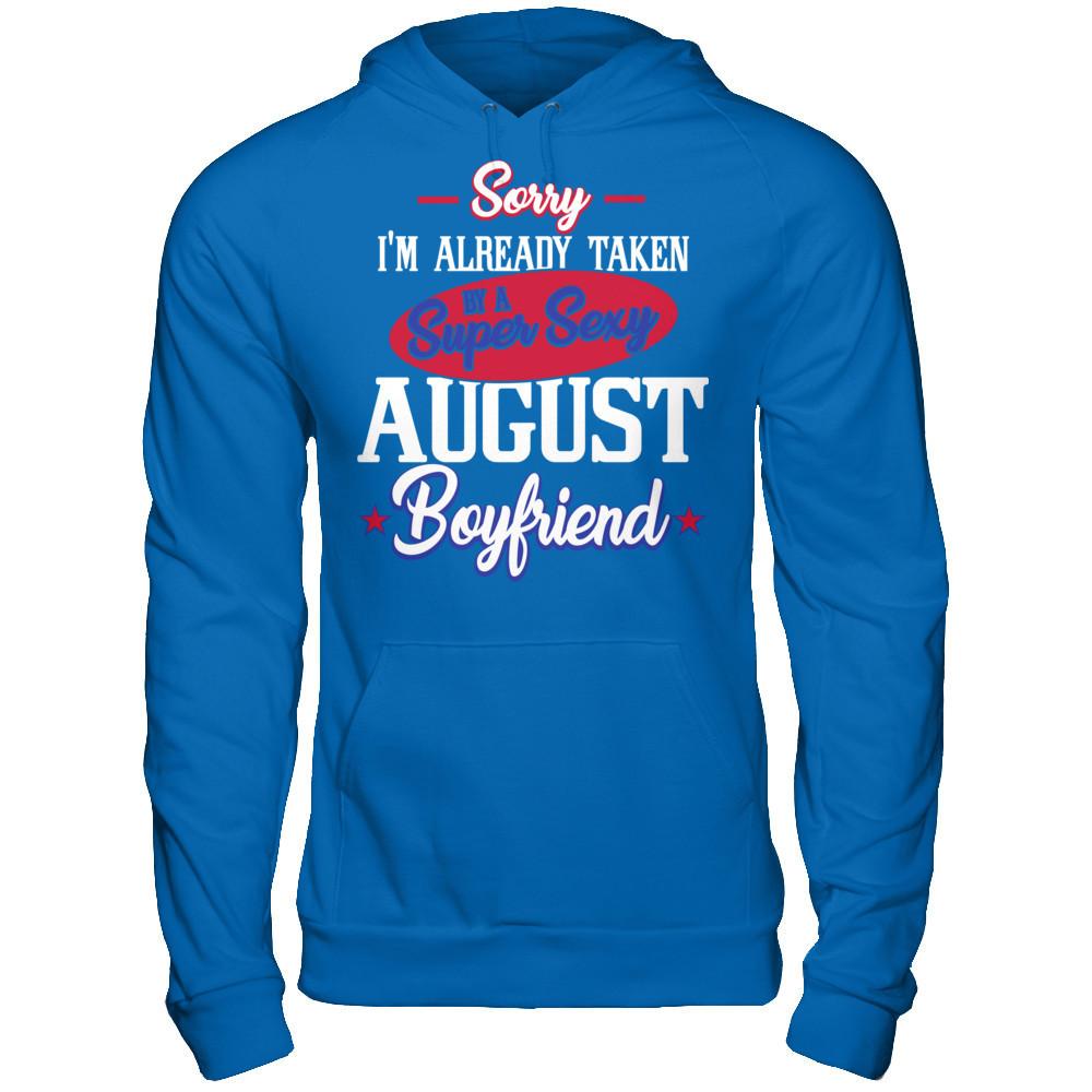 Sorry I'm Already Taken By A Super Sexy August Boyfriend Gildan - Pullover Hoodie Royal