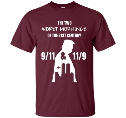 the two worst mornings of the 21st century 9/11 &amp; 11/9 cool shirt Maroon