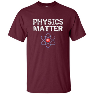 Physics T-shirt Physíc Matter T-shirt