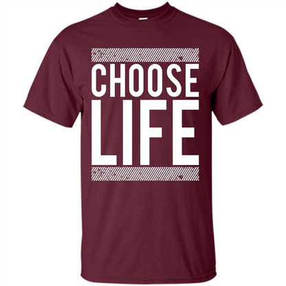 Choose Life T-Shirt Maroon