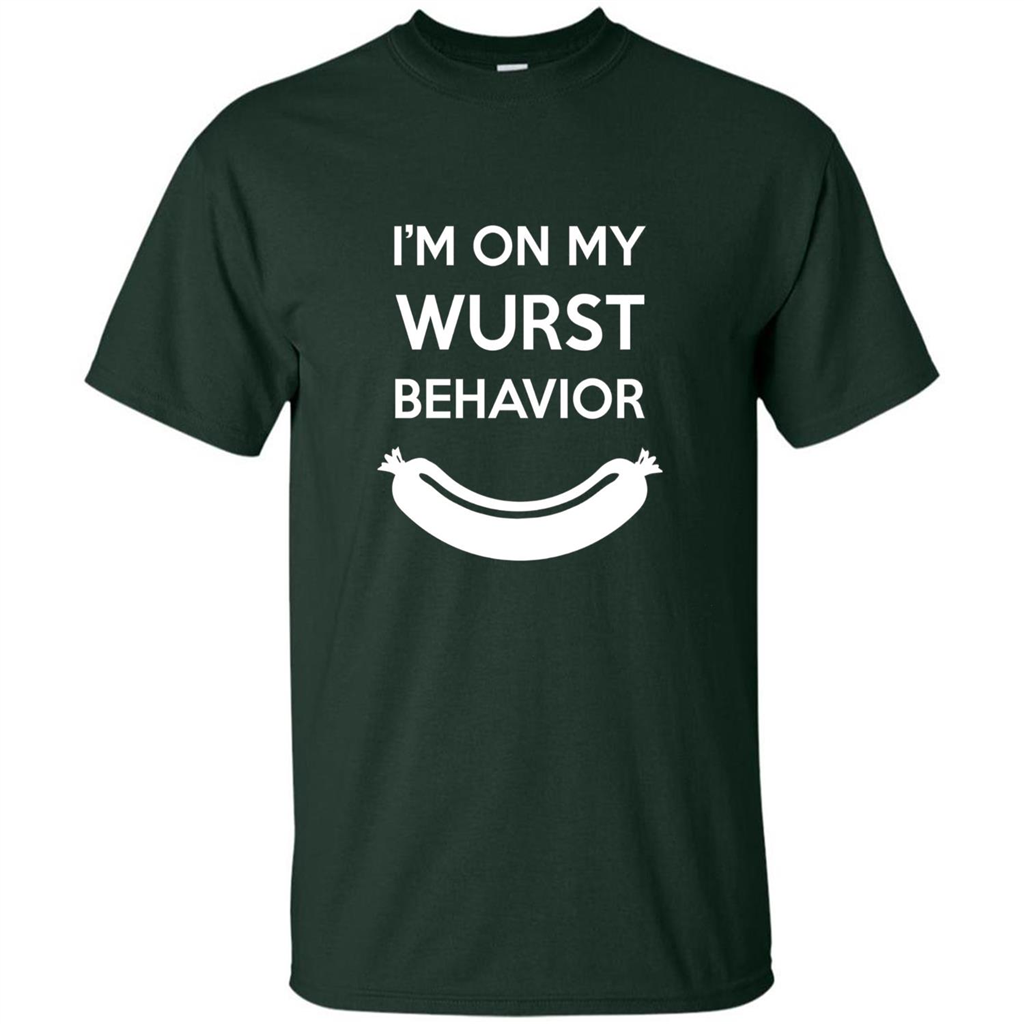 I Am In My Wurst Behavior T-shirt Oktoberfest T-shirt Forest Green