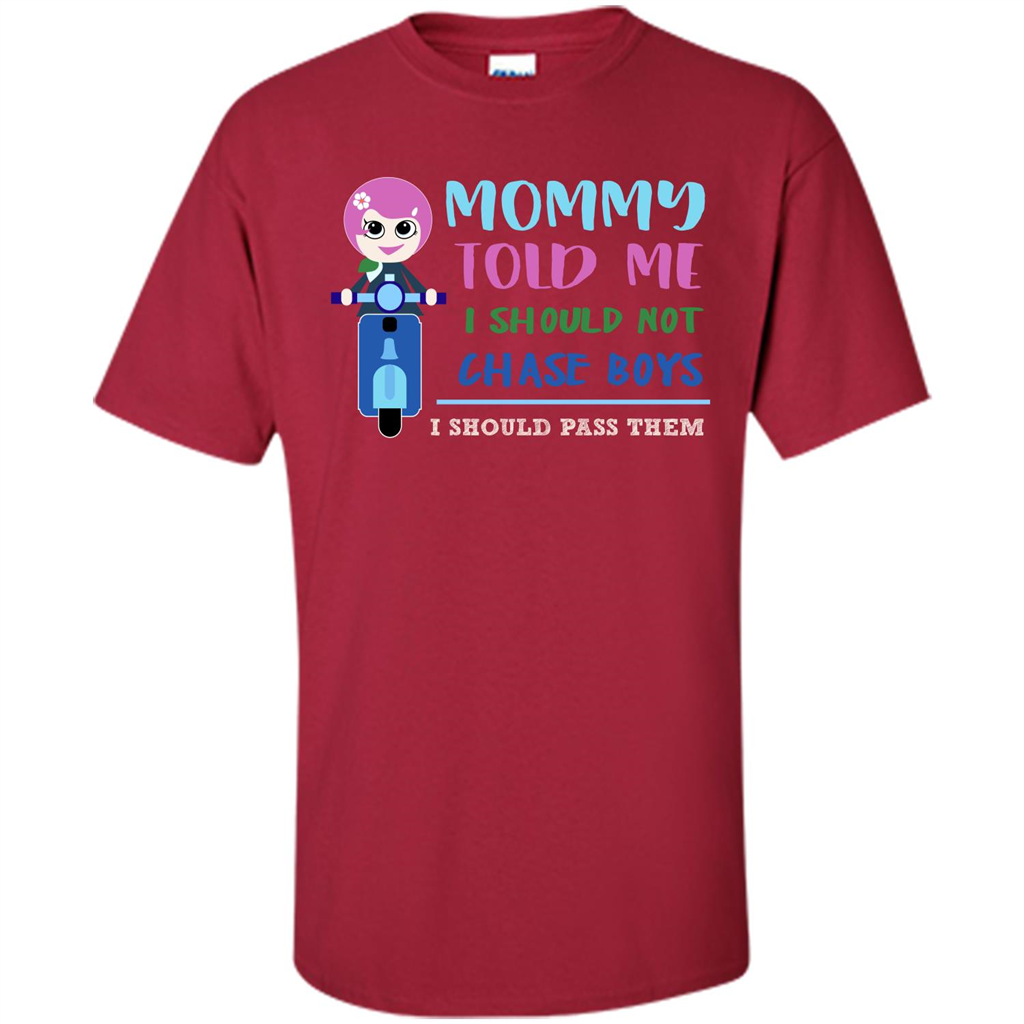 Mommy Told Me I Should Not Chase Boys I Should Pass Them T-shirt Cardinal