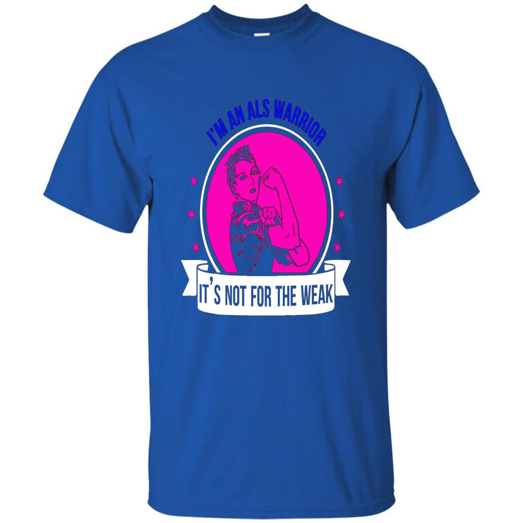 I'm An ALS Warrior T-Shirt It's Not For The Weak Royal