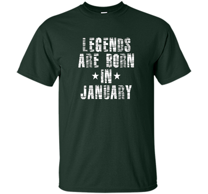 Novelty Legends Are Born In January T-Shirt t-shirt Forest Green