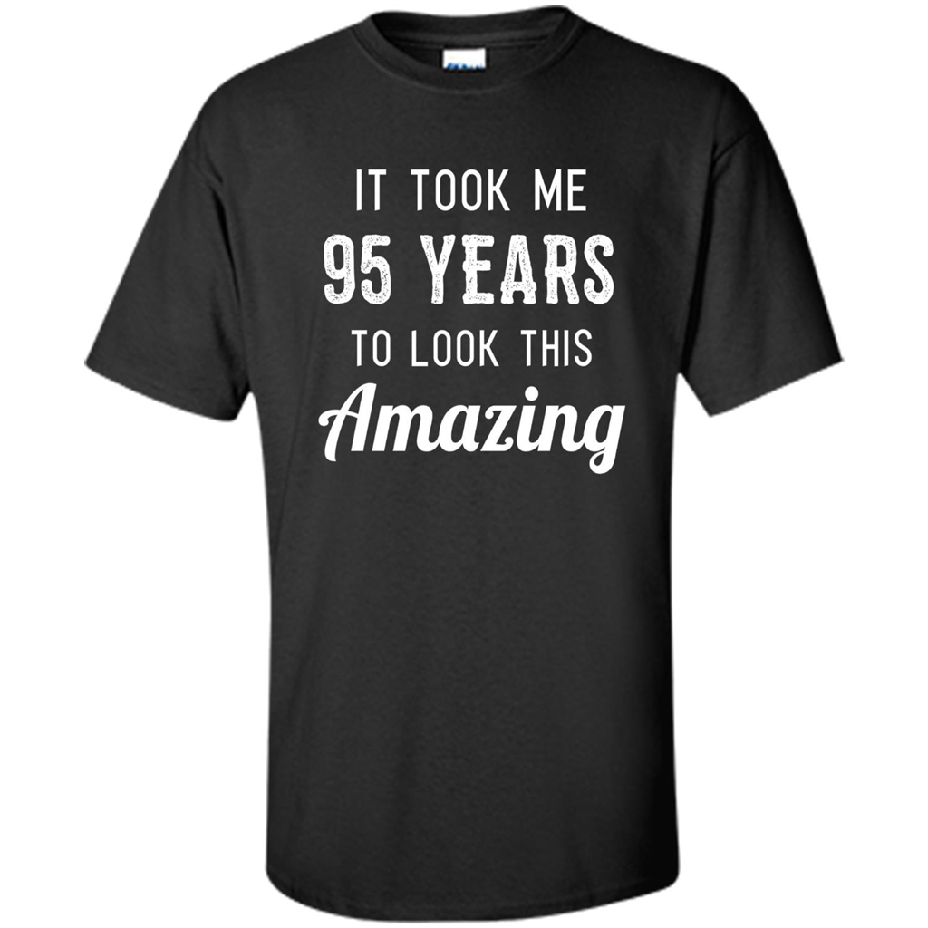Funny 95th Birthday T-shirt Look This Amazing Black