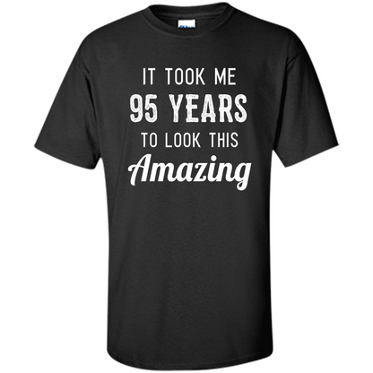 Funny 95th Birthday T-shirt Look This Amazing Black