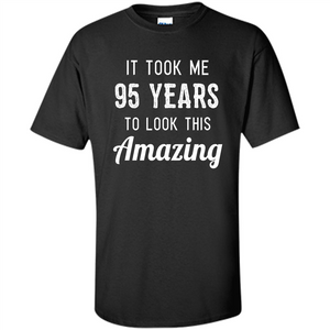 Funny 95th Birthday T-shirt Look This Amazing