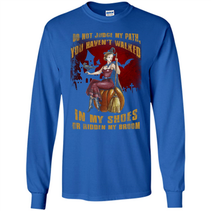 Do Not Judge My Path You Haven't Walked In My Shoes T-shirt Royal