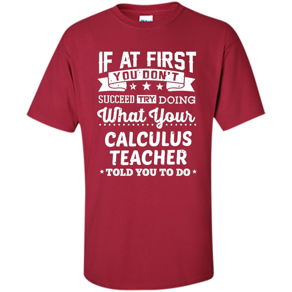 Calculus Teacher ST-hirt If At First You Don't Succeed Cardinal