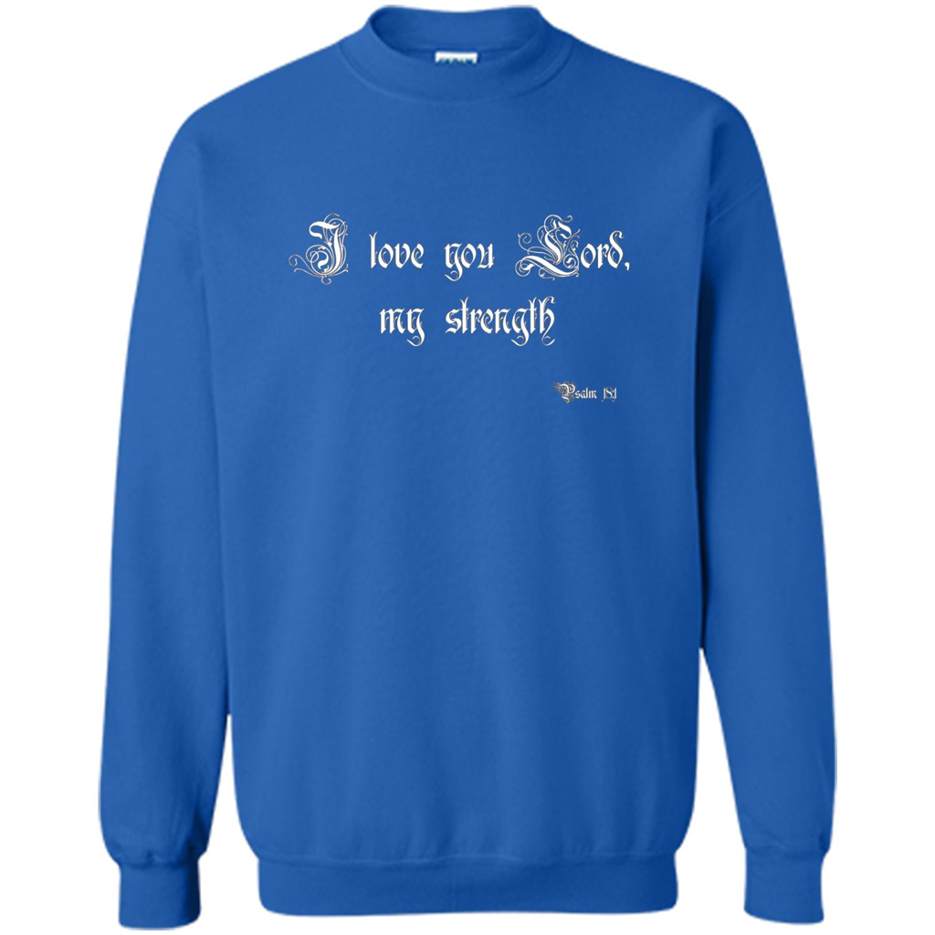 Christian T-shirt I Love You Lord, My Strength Holy Bible T-Shirt Royal