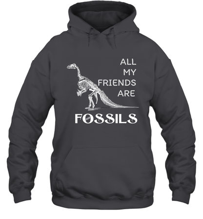 All My Friends Are Fossils Shirt Hoodie Dark Heather