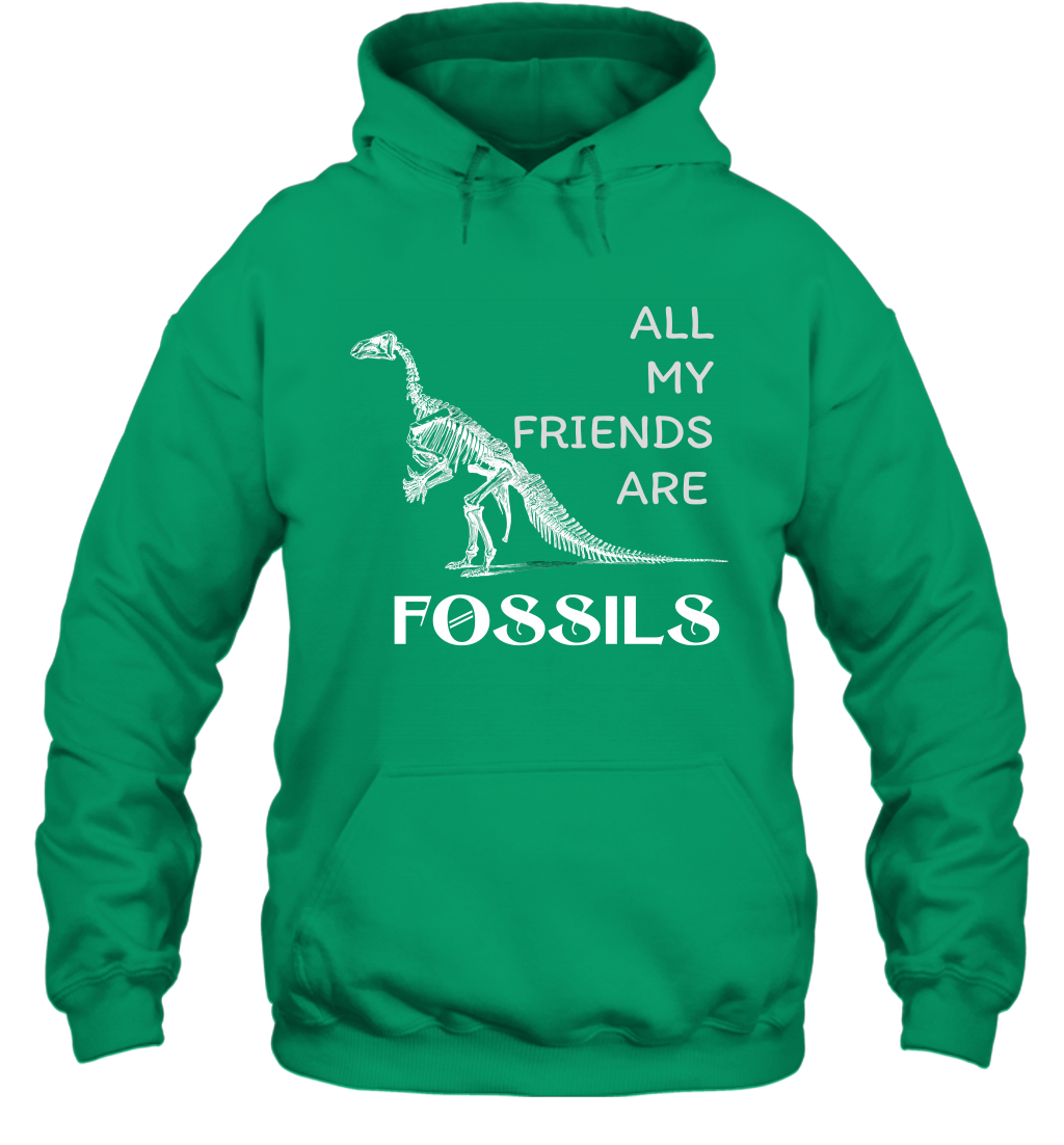 All My Friends Are Fossils Shirt Hoodie Irish