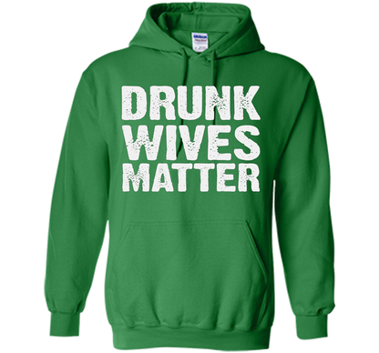 Wife T-shirt Drunk Wives Matter T-shirt Irish Green