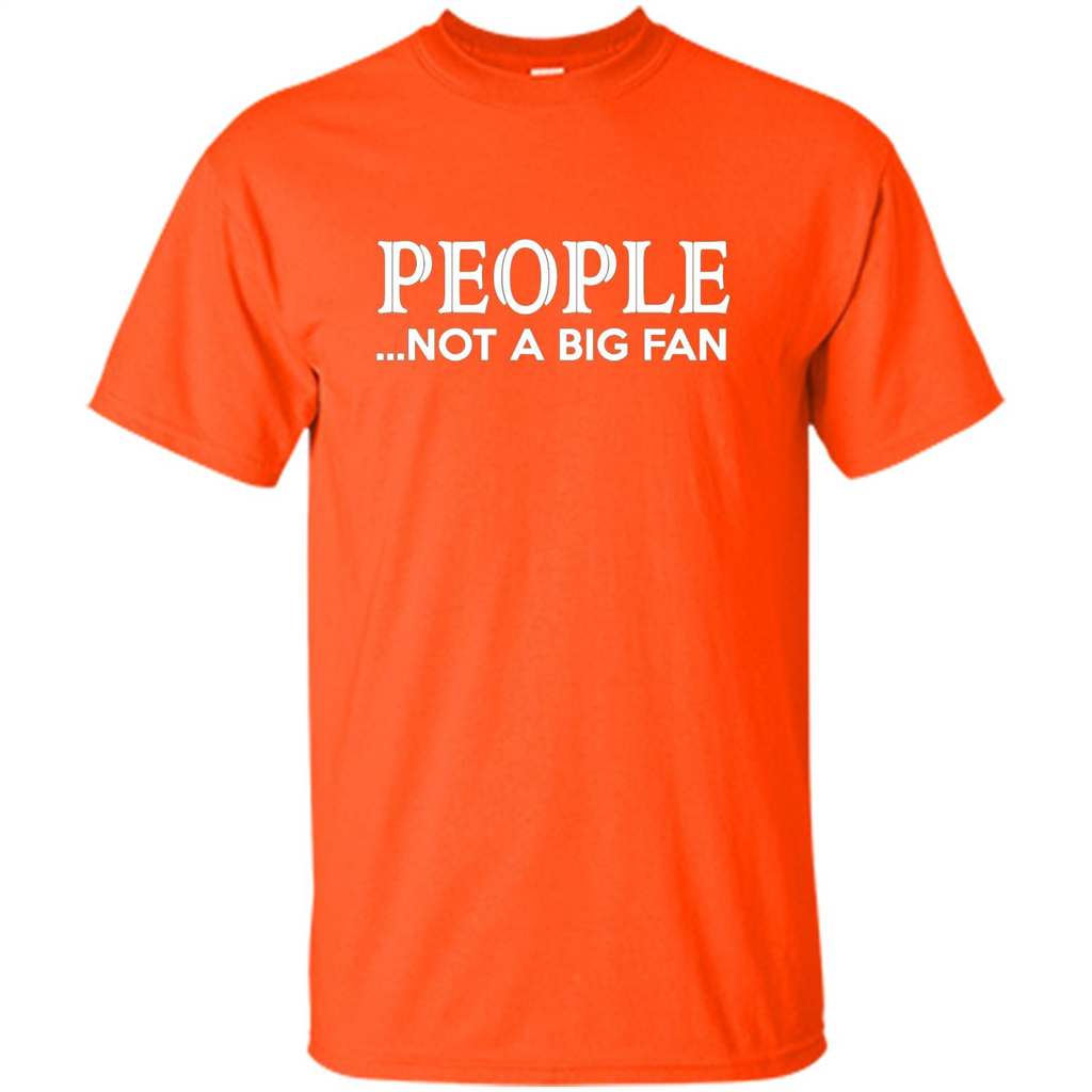 People Not a Big Fan shirt Funny Graphic T-shirt Orange