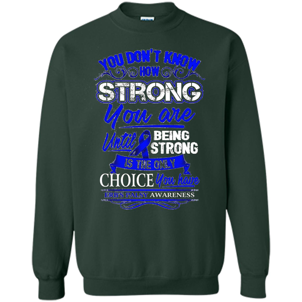 Erb's Palsy Awareness T-shirt - Being Strong Is The Only Choice Forest Green