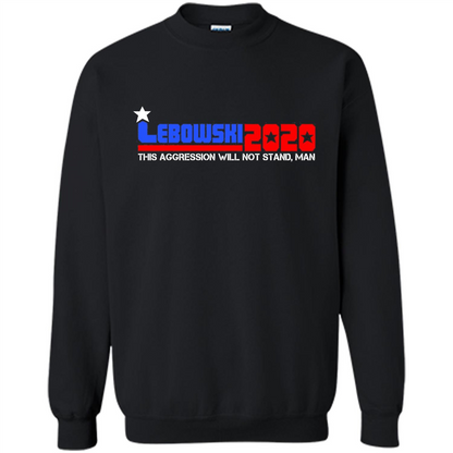 Lebowski 2020 This Aggression Will Not Stand Man T-shirt Black