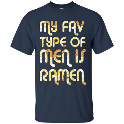 Ramen T-shirt My Fav Type Of Men Is Ramen T-shirt Navy