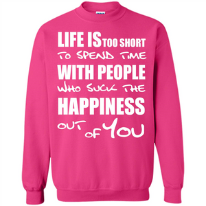Life Is Too Short To Spend Time With People T-shirt