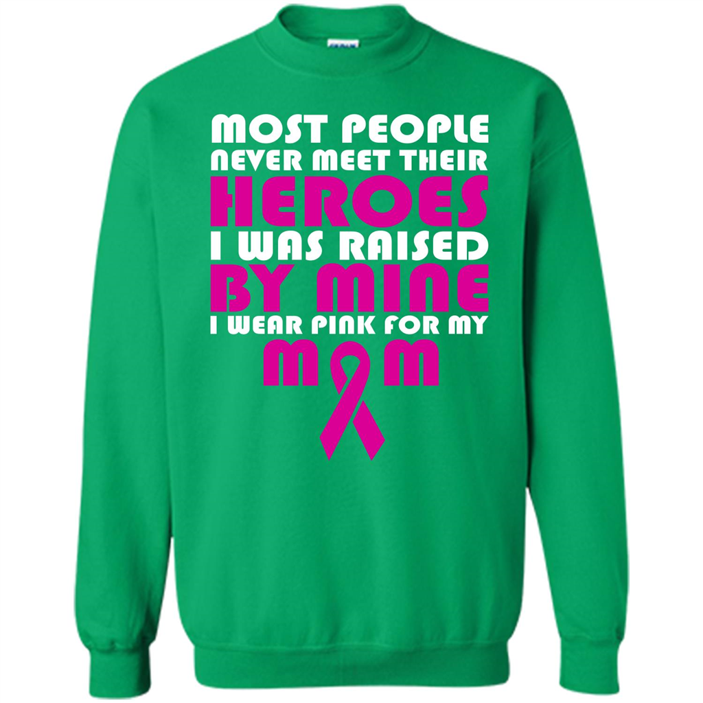 Cancer Awareness T-shirt Most People Never Meet Their Heroes T-shirt Irish Green