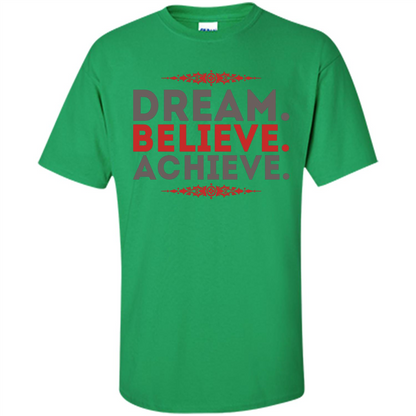 Motivational Quotes T-Shirt Dream Believe Achieve Irish Green