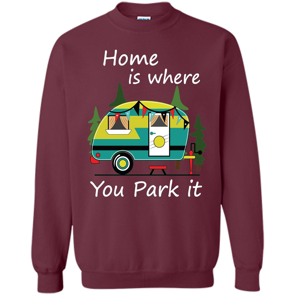 Home Is Where You Park It T-shirt Tiny House Camper RV Shirt Maroon