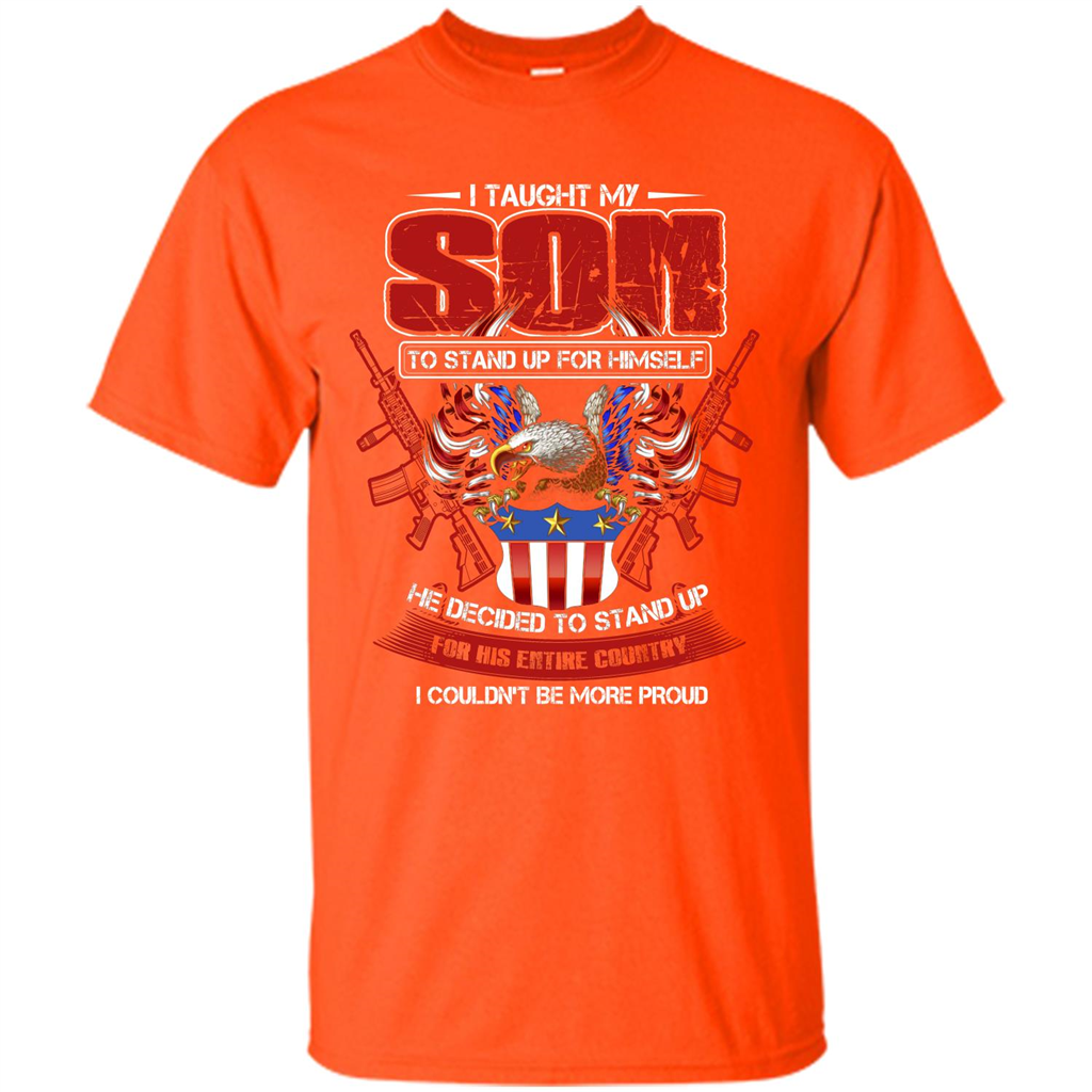 Military T-shirt I Taught My Son To Stand Up For Himself Orange