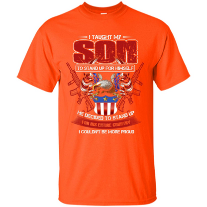 Military T-shirt I Taught My Son To Stand Up For Himself Orange