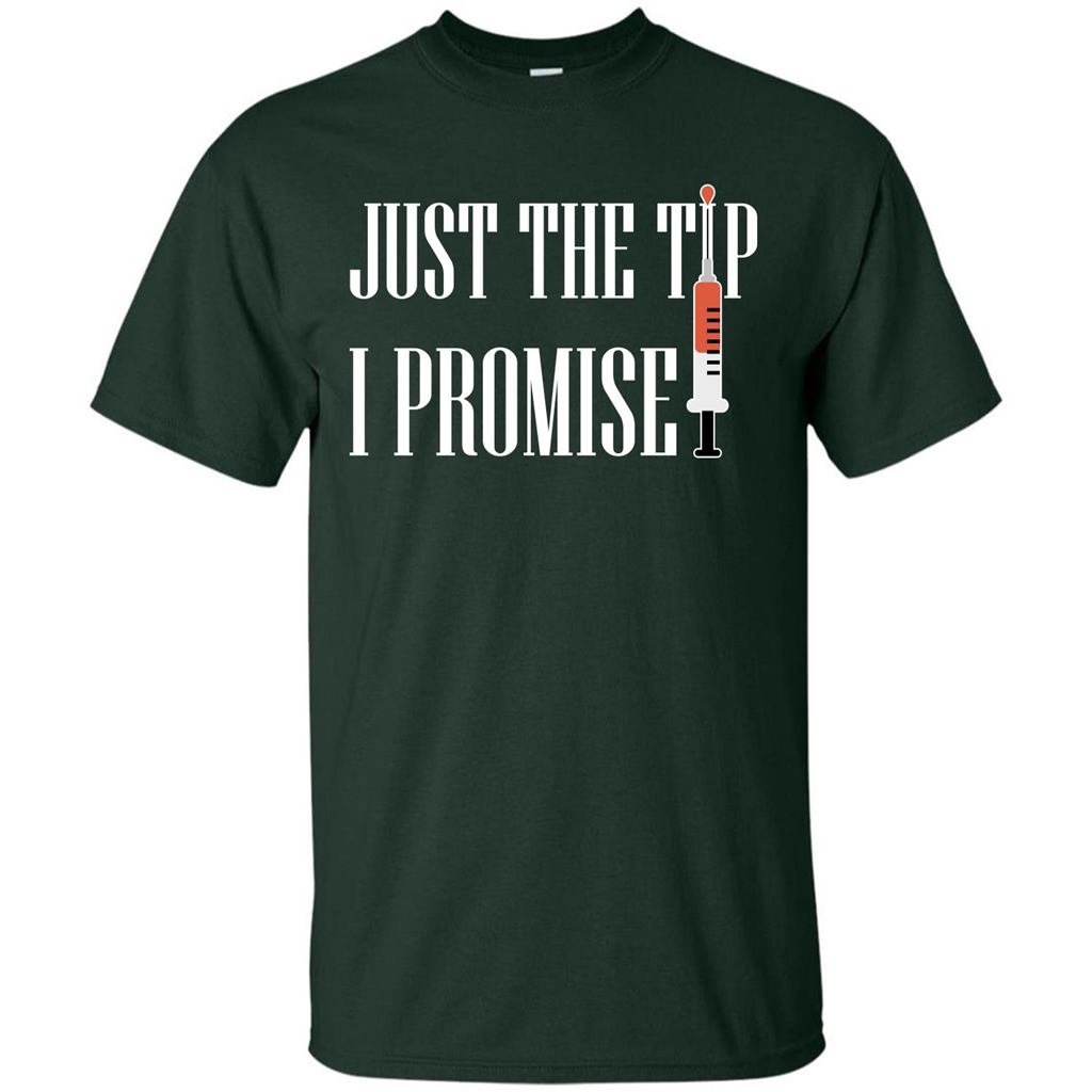 Nurse T-shirt Just The Tip I Promise T-shirt Forest Green