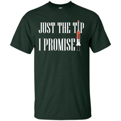 Nurse T-shirt Just The Tip I Promise T-shirt Forest Green
