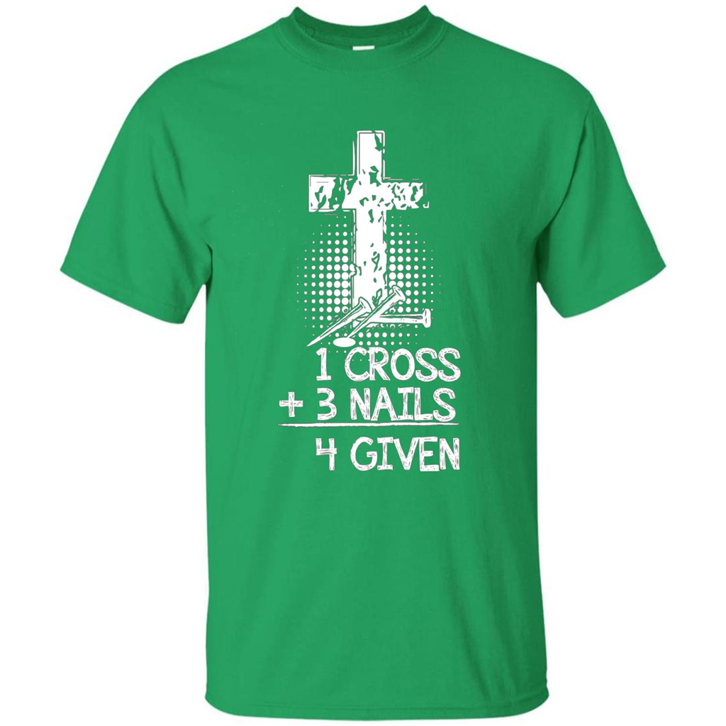 Christian T-shirt 1 Cross 3 Nails 4 Given T-shirt Irish Green