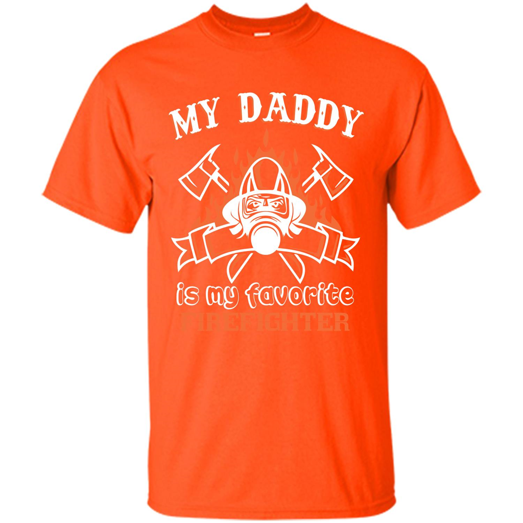 Firefighter daddy T-shirt My Daddy Is My Favorite Firefighter Orange