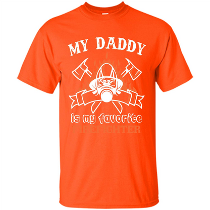 Firefighter daddy T-shirt My Daddy Is My Favorite Firefighter Orange