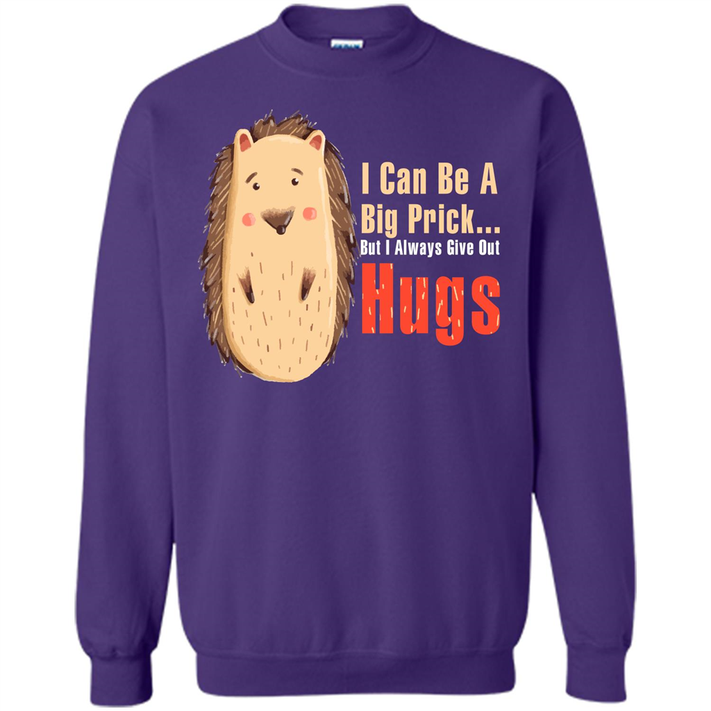 Cute Porcupine. I Can Be A Big Prick But I Always Give Out Hugs T-shirt Orange