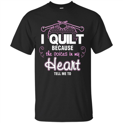 Crochet T-shirt I Quilt Because The Voices In My Head Tell Me To Black