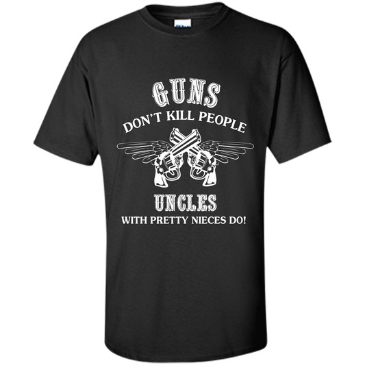 Guns Don’t Kill People Uncles With Pretty Nieces Do Black