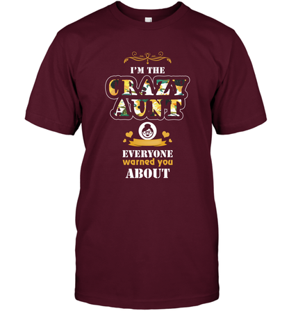 Im The Crazy Aunt Everyone Warned You About Auntie Shirt T-Shirt Maroon