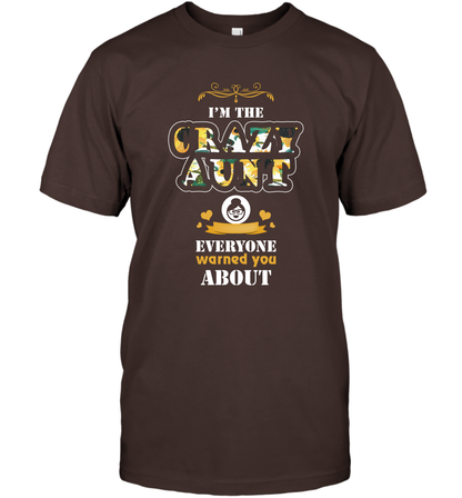 Im The Crazy Aunt Everyone Warned You About Auntie Shirt T-Shirt Dark Chocolate