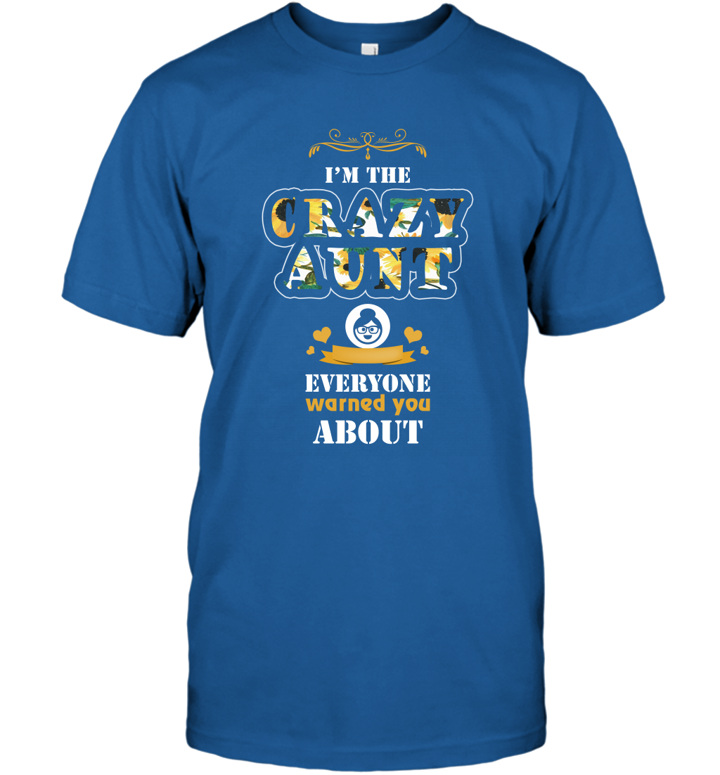 Im The Crazy Aunt Everyone Warned You About Auntie Shirt T-Shirt Royal